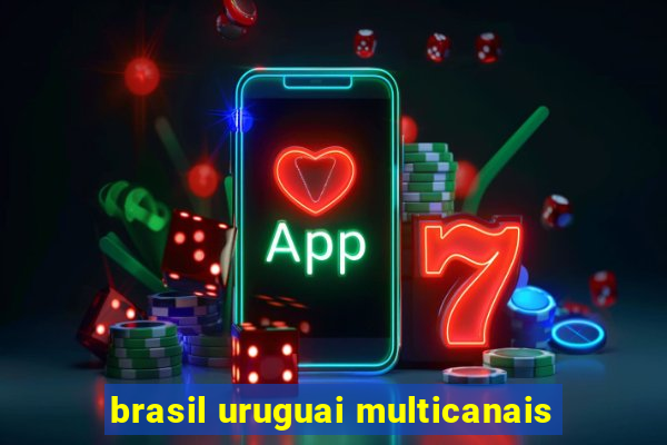 brasil uruguai multicanais